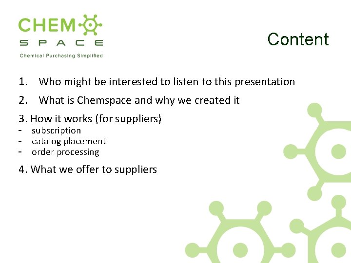 Content 1. Who might be interested to listen to this presentation 2. What is