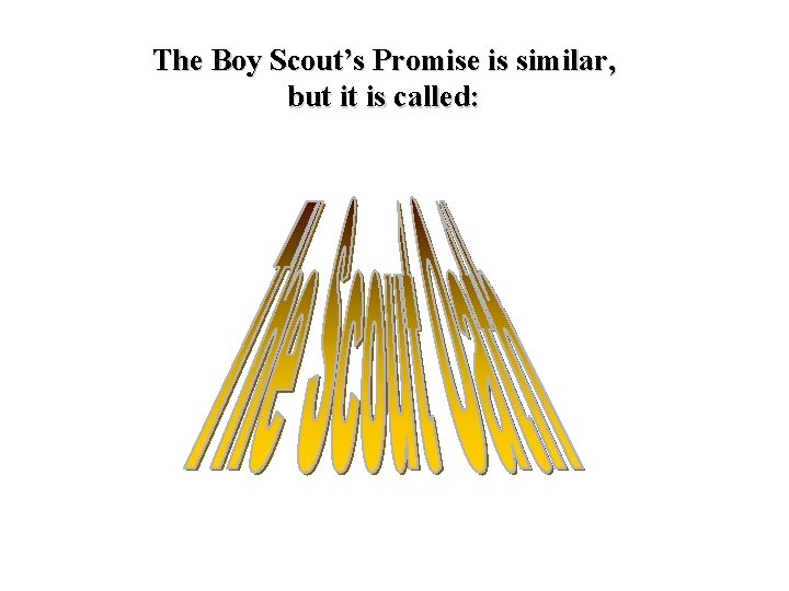 The Boy Scout’s Promise is similar, but it is called: 