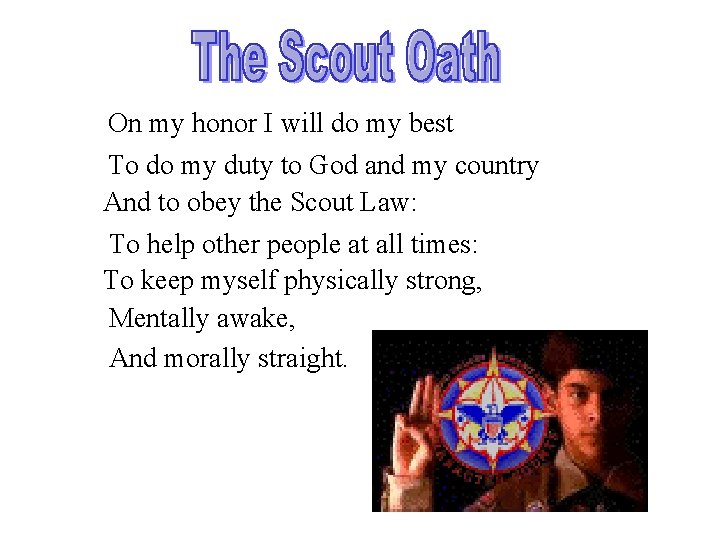 On my honor I will do my best To do my duty to God