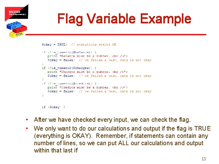 Flag Variable Example • After we have checked every input, we can check the