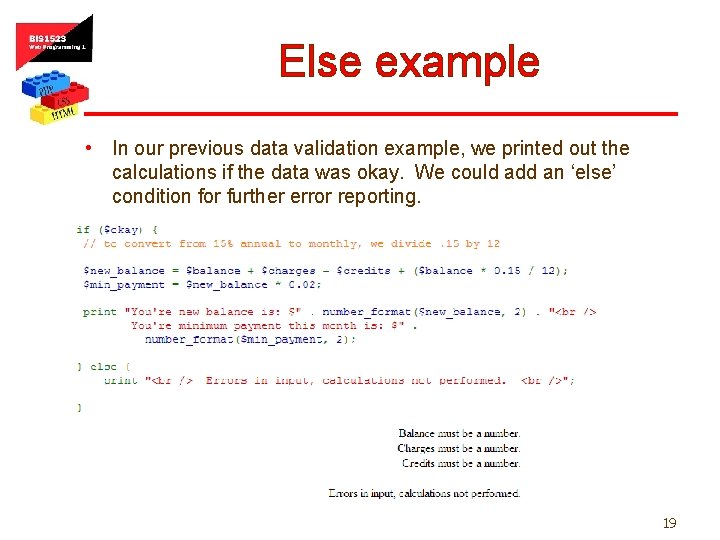 Else example • In our previous data validation example, we printed out the calculations