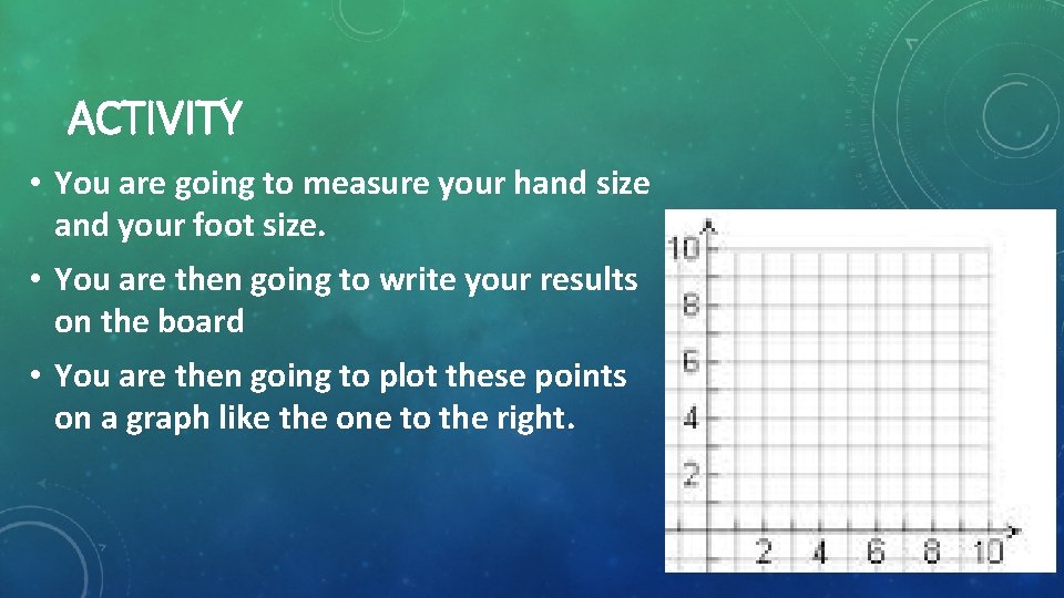 ACTIVITY • You are going to measure your hand size and your foot size.