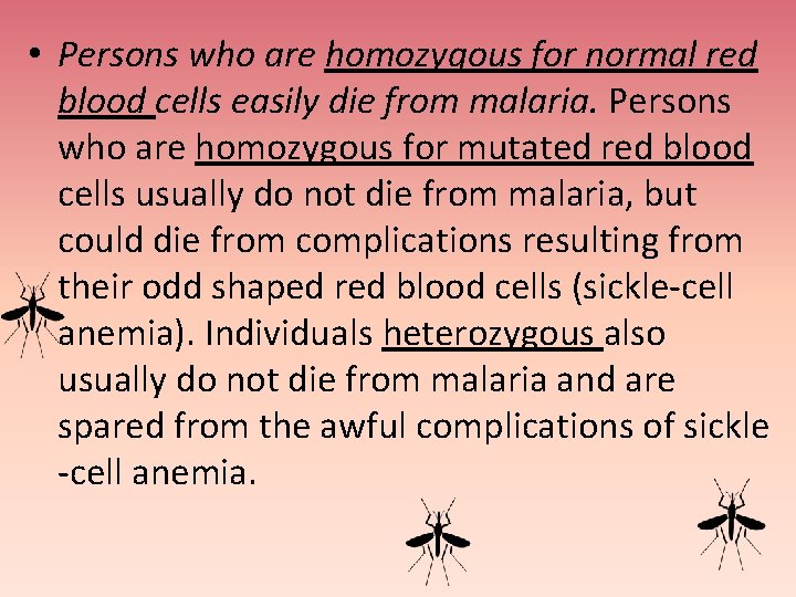 • Persons who are homozygous for normal red blood cells easily die from