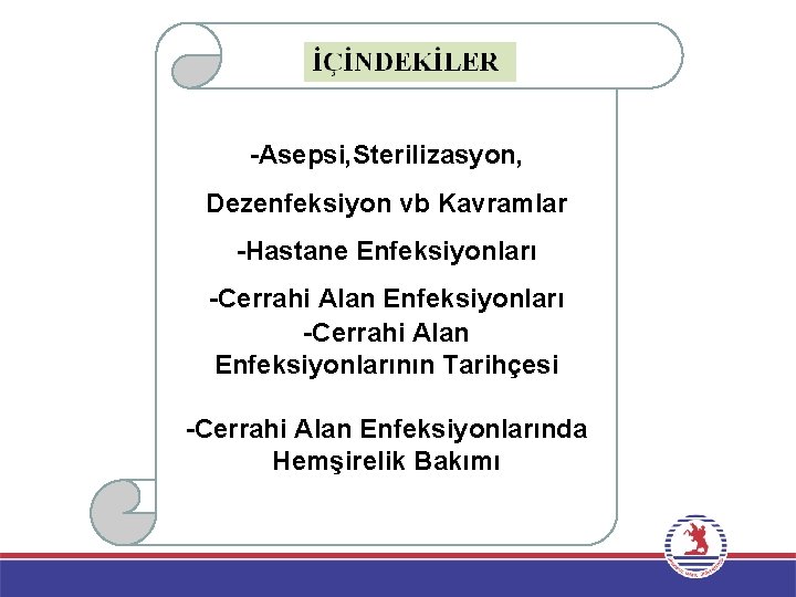 -Asepsi, Sterilizasyon, Dezenfeksiyon vb Kavramlar -Hastane Enfeksiyonları -Cerrahi Alan Enfeksiyonlarının Tarihçesi -Cerrahi Alan Enfeksiyonlarında