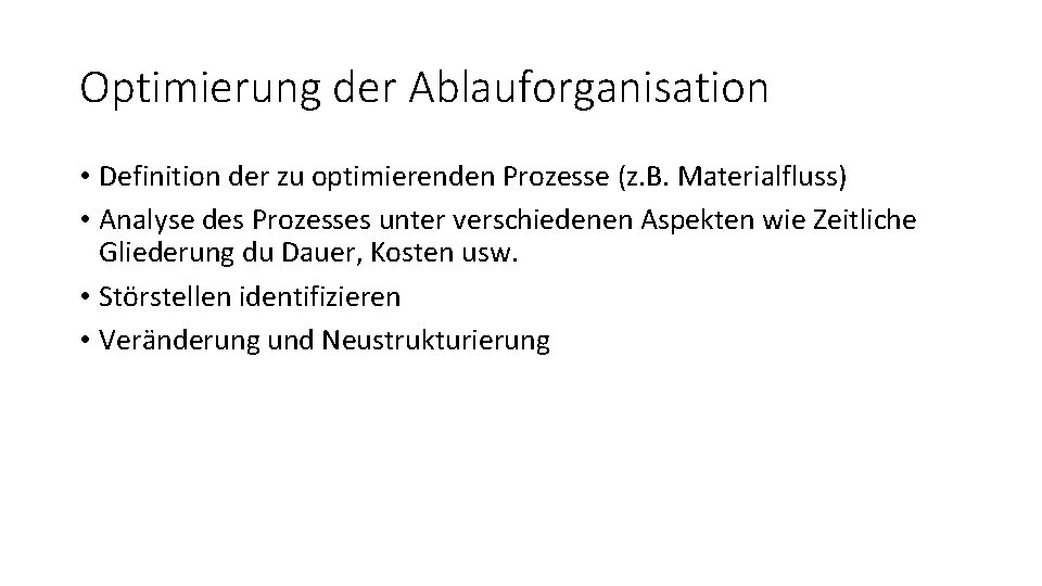 Optimierung der Ablauforganisation • Definition der zu optimierenden Prozesse (z. B. Materialfluss) • Analyse