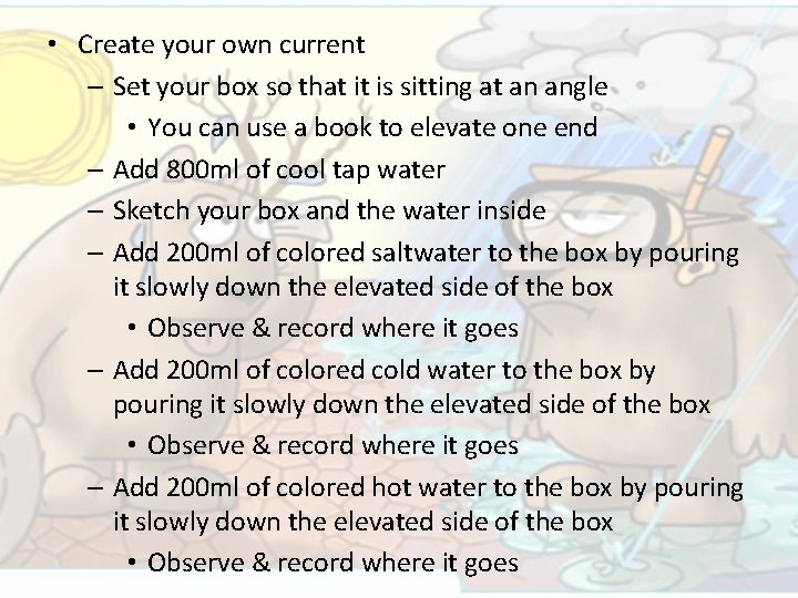  • Create your own current – Set your box so that it is