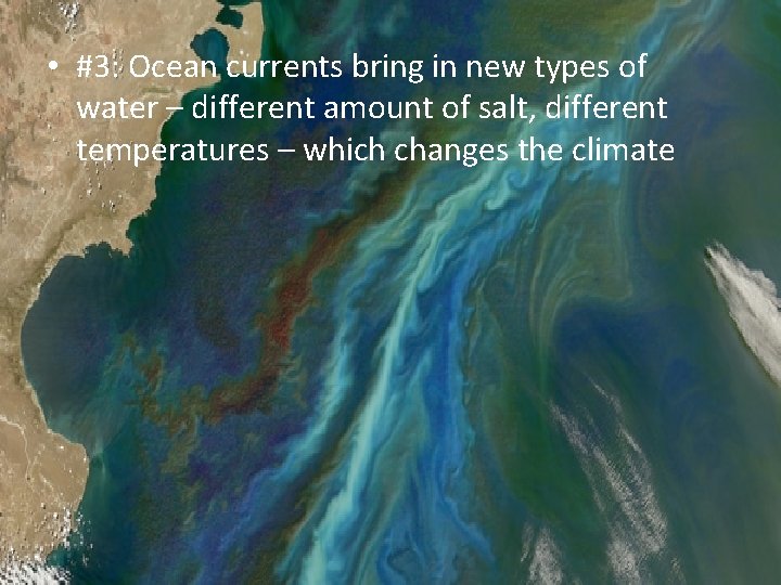  • #3: Ocean currents bring in new types of water – different amount
