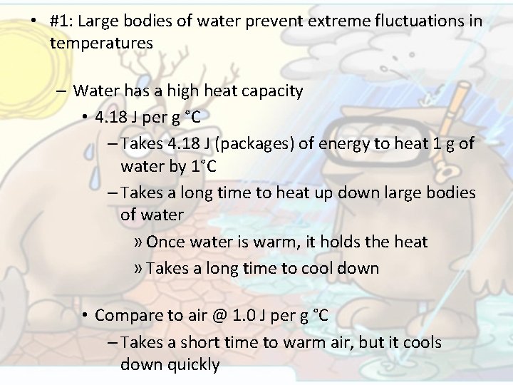  • #1: Large bodies of water prevent extreme fluctuations in temperatures – Water