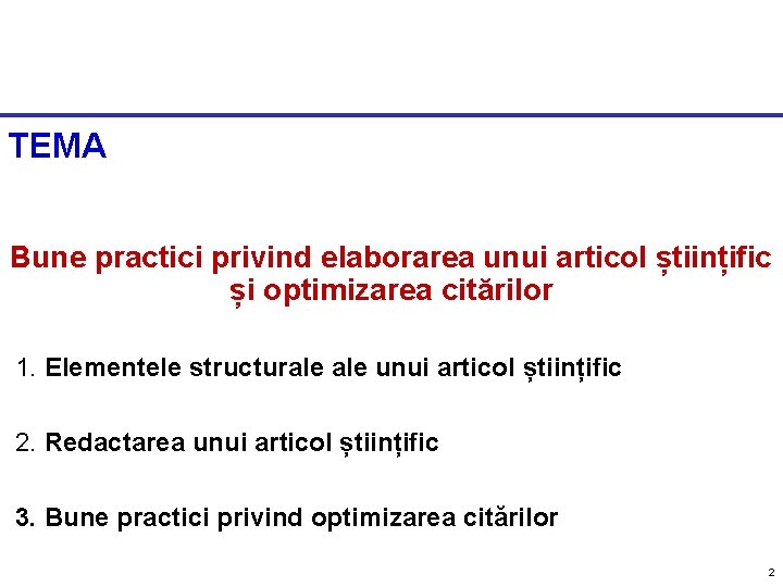 TEMA Bune practici privind elaborarea unui articol științific și optimizarea citărilor 1. Elementele structurale