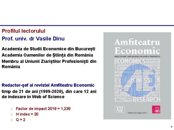 Profilul lectorului Prof. univ. dr Vasile Dinu Academia de Studii Economice din București Academia