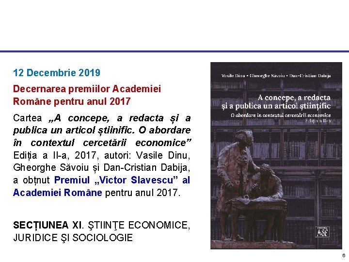 12 Decembrie 2019 Decernarea premiilor Academiei Române pentru anul 2017 Cartea „A concepe, a