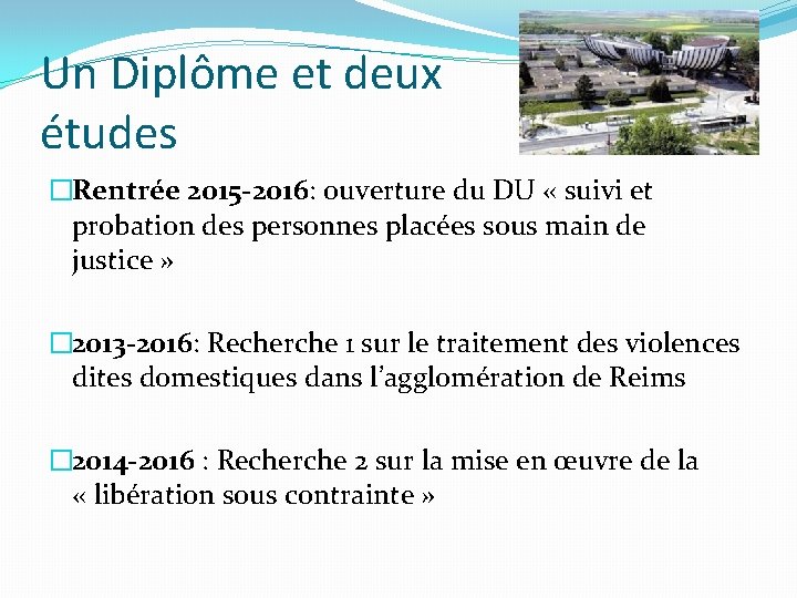 Un Diplôme et deux études �Rentrée 2015 -2016: ouverture du DU « suivi et