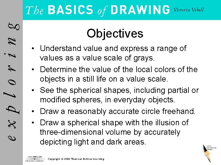 Objectives • Understand value and express a range of values as a value scale
