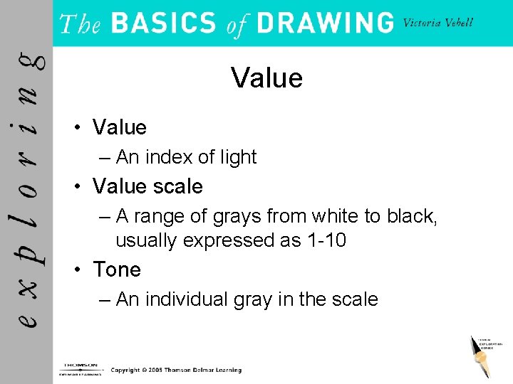 Value • Value – An index of light • Value scale – A range