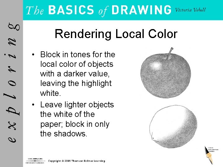 Rendering Local Color • Block in tones for the local color of objects with