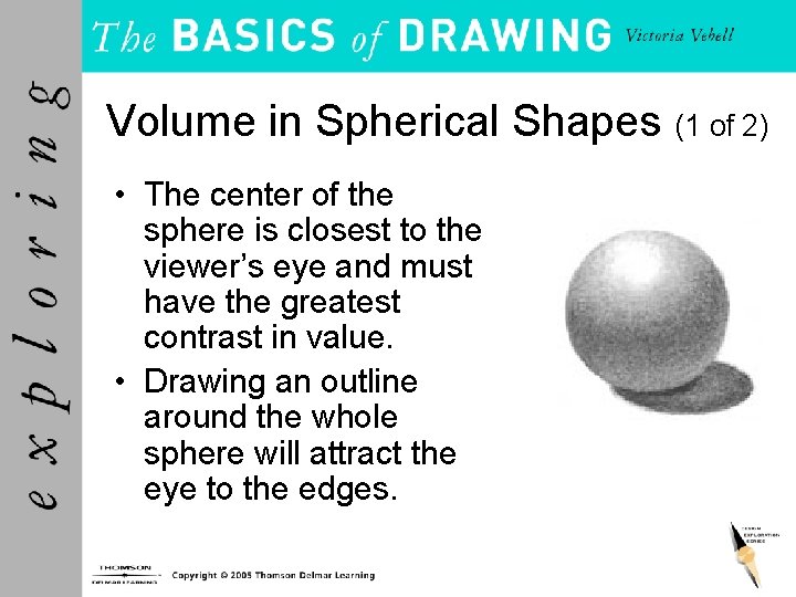 Volume in Spherical Shapes (1 of 2) • The center of the sphere is