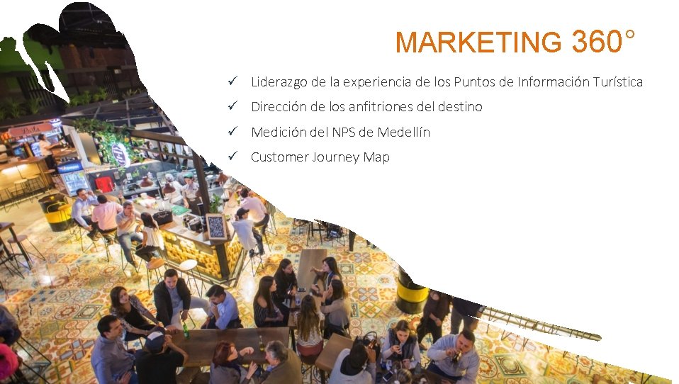 MARKETING 360° ü Liderazgo de la experiencia de los Puntos de Información Turística ü