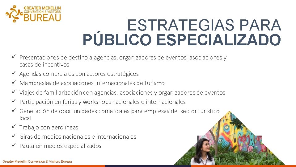 ESTRATEGIAS PARA PÚBLICO ESPECIALIZADO ü Presentaciones de destino a agencias, organizadores de eventos, asociaciones