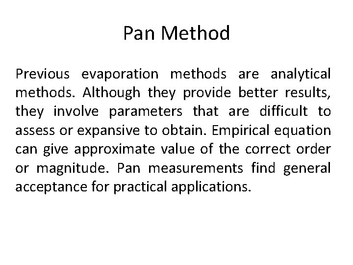 Pan Method Previous evaporation methods are analytical methods. Although they provide better results, they