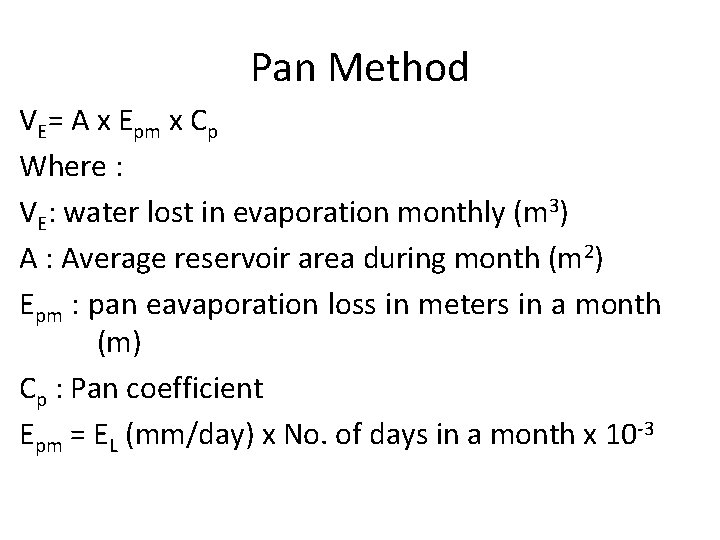 Pan Method VE= A x Epm x Cp Where : VE: water lost in