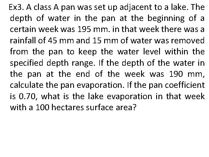 Ex 3. A class A pan was set up adjacent to a lake. The
