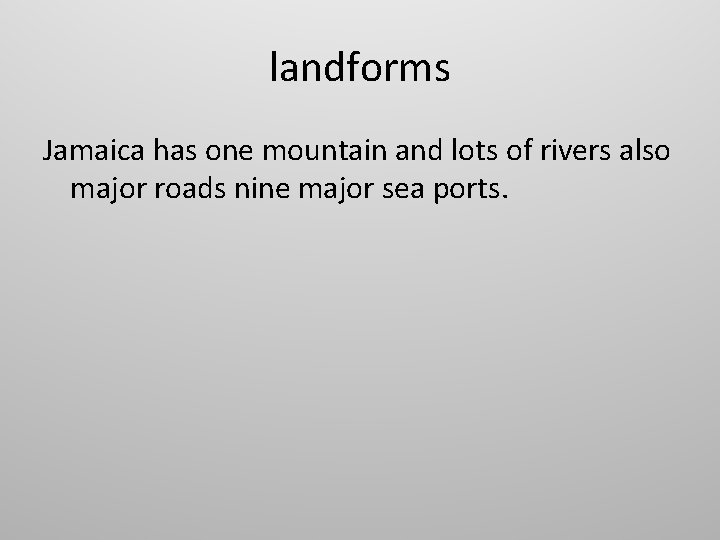 landforms Jamaica has one mountain and lots of rivers also major roads nine major