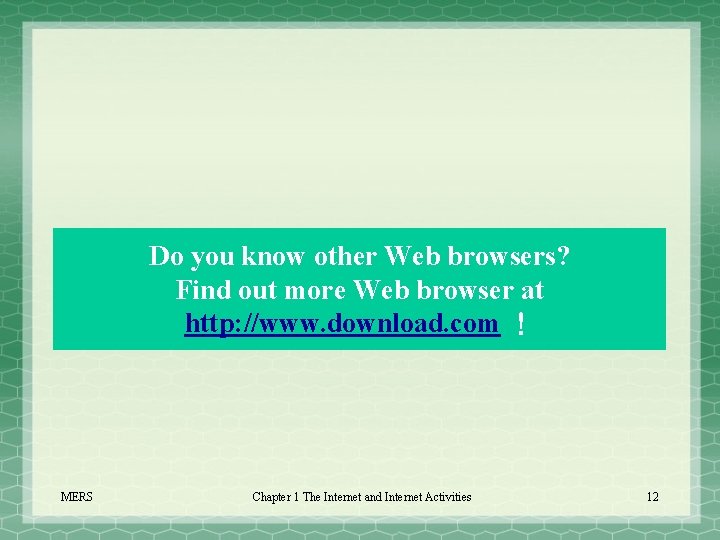 Do you know other Web browsers? Find out more Web browser at http: //www.