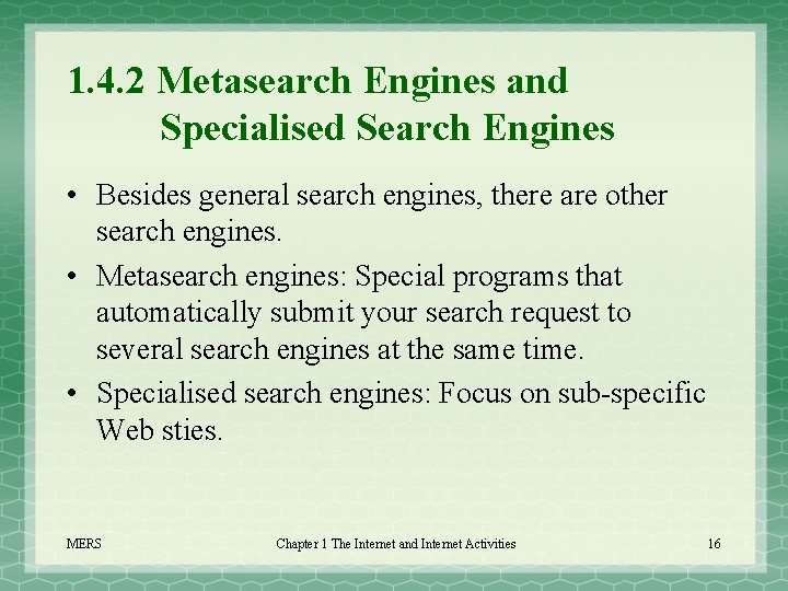 1. 4. 2 Metasearch Engines and Specialised Search Engines • Besides general search engines,