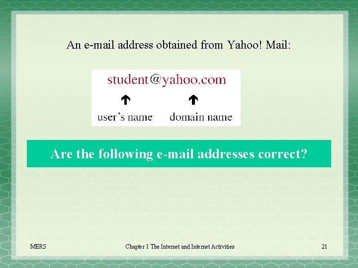 An e-mail address obtained from Yahoo! Mail: Are the following e-mail addresses correct? MERS