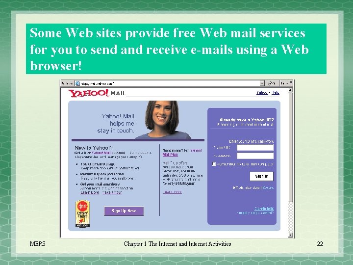 Some Web sites provide free Web mail services for you to send and receive