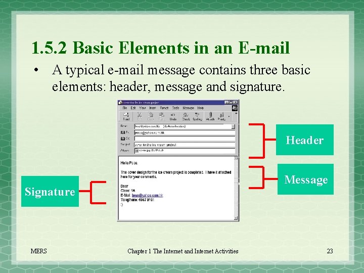 1. 5. 2 Basic Elements in an E-mail • A typical e-mail message contains