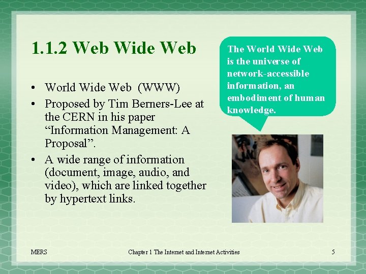 1. 1. 2 Web Wide Web • World Wide Web (WWW) • Proposed by