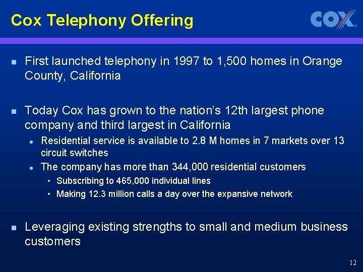 Cox Telephony Offering n First launched telephony in 1997 to 1, 500 homes in