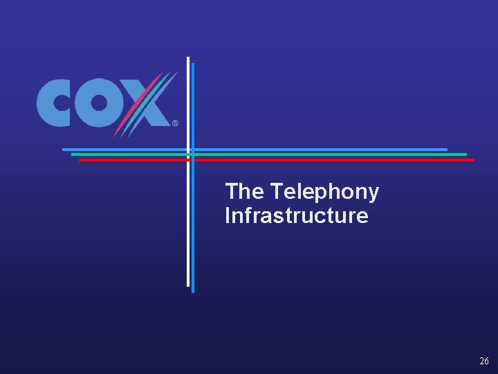 The Telephony Infrastructure 26 