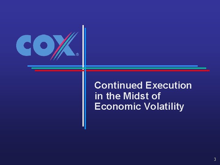 Continued Execution in the Midst of Economic Volatility 3 