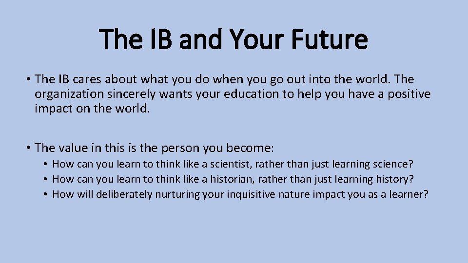 The IB and Your Future • The IB cares about what you do when