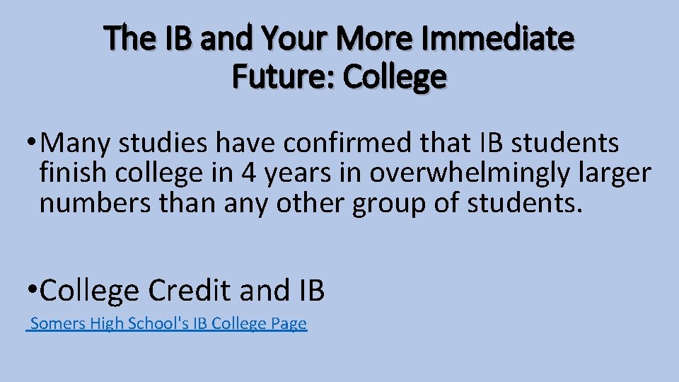 The IB and Your More Immediate Future: College • Many studies have confirmed that