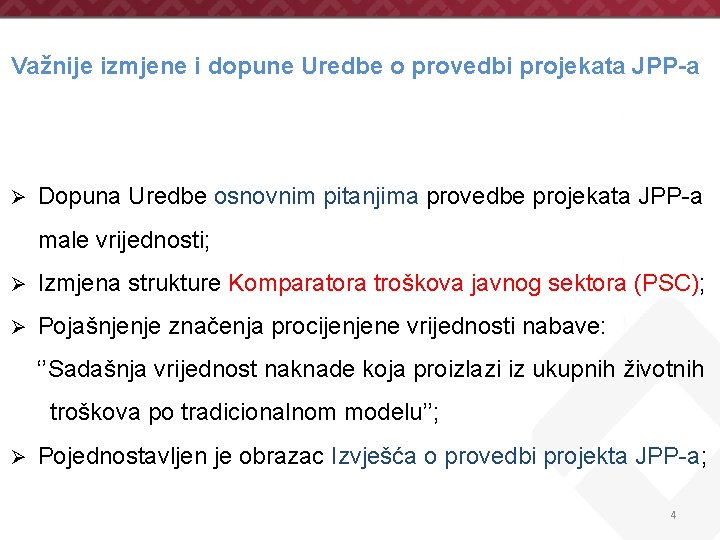 Važnije izmjene i dopune Uredbe o provedbi projekata JPP-a Ø Dopuna Uredbe osnovnim pitanjima