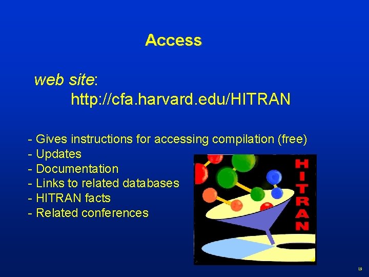 Access web site: http: //cfa. harvard. edu/HITRAN - Gives instructions for accessing compilation (free)