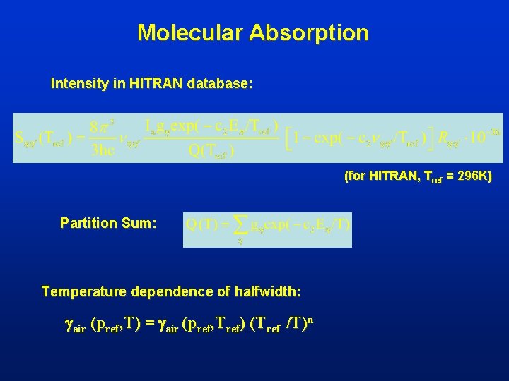 Molecular Absorption Intensity in HITRAN database: (for HITRAN, Tref = 296 K) Partition Sum: