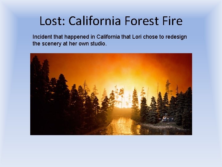 Lost: California Forest Fire Incident that happened in California that Lori chose to redesign