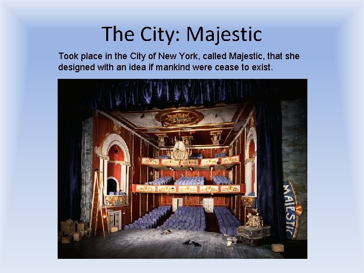The City: Majestic Took place in the City of New York, called Majestic, that