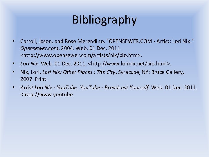 Bibliography • Carroll, Jason, and Rose Merendino. "OPENSEWER. COM - Artist: Lori Nix. "
