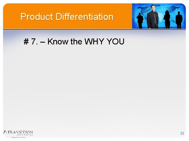 Product Differentiation # 7. – Know the WHY YOU 11 