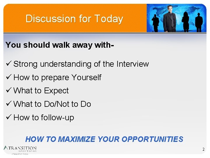 Discussion for Today You should walk away with- ü Strong understanding of the Interview