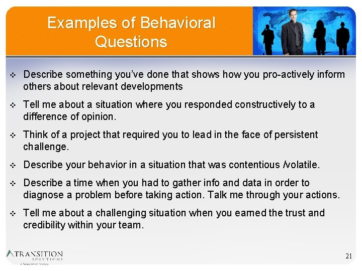 Examples of Behavioral Questions v Describe something you’ve done that shows how you pro-actively