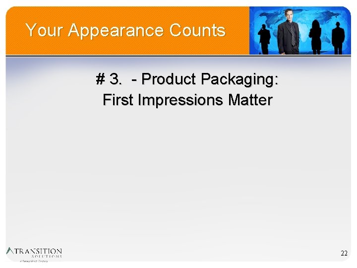 Your Appearance Counts # 3. - Product Packaging: First Impressions Matter 22 