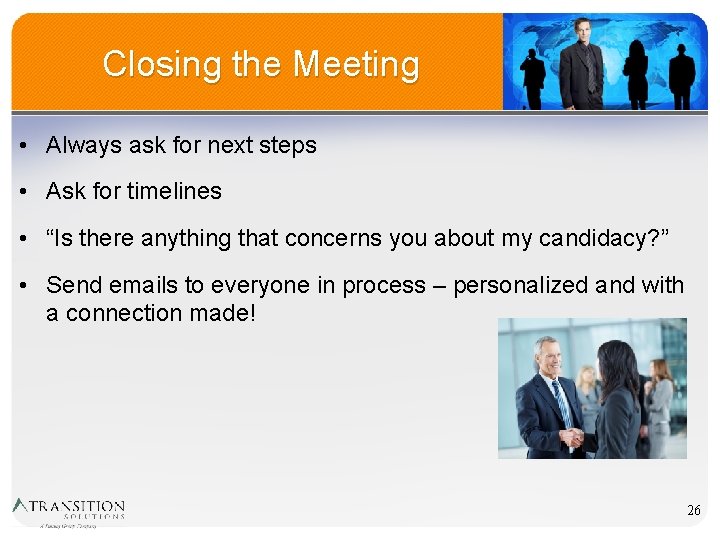 Closing the Meeting • Always ask for next steps • Ask for timelines •