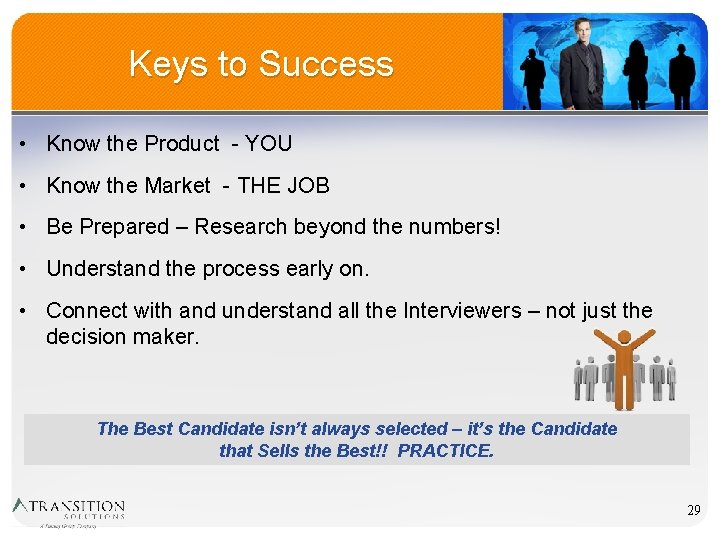 Keys to Success • Know the Product - YOU • Know the Market -