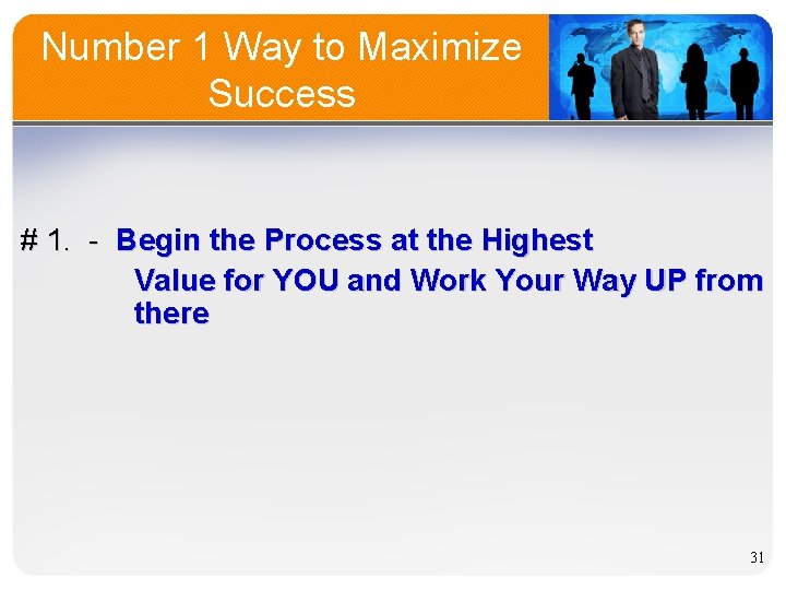 Number 1 Way to Maximize Success # 1. - Begin the Process at the